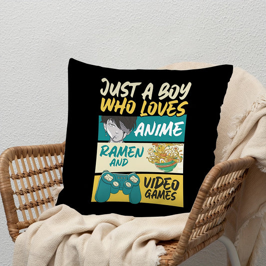 Just A Boy Who Loves Anime, Ramen And Video Gaming Pillow